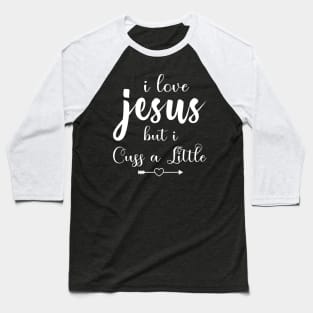 I Love Jesus But I Cuss A Little T-Shirt, Birthday Gift Bff, Funny Shirt, Birthday Gift Baseball T-Shirt